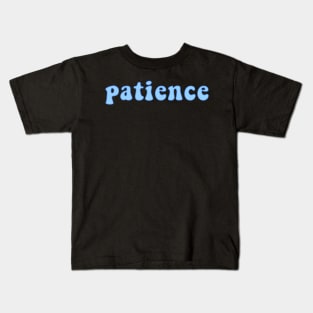 Patience Kids T-Shirt